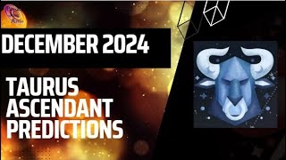 Taurus ascendant December 2024 predictions [upl. by Irahs]