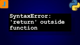 SyntaxError return outside function [upl. by Lyrahs]