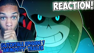 GLITCHTALE Episode 7 quotAnimosityquot  OFFICIAL TRAILER REACTION  SANS IS HERE [upl. by Ainattirb]