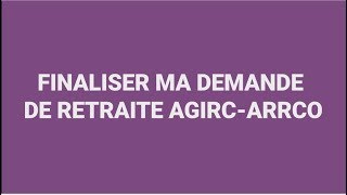 Finaliser ma demande de retraite AgircArrco [upl. by Assenad]