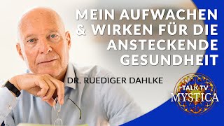 Dr Ruediger Dahlke  Mein Aufwachen amp Wirken für die ansteckende Gesundheit  MYSTICATV [upl. by Ayek]