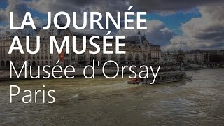 LA JOURNÉE AU MUSÉE  Musée dOrsay  Paris [upl. by Christianna]