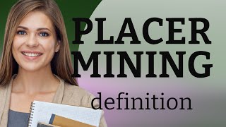 Placer mining  what is PLACER MINING meaning [upl. by Mauer701]