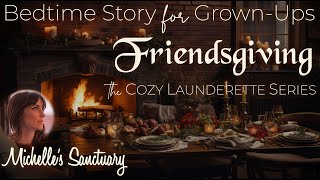 Bedtime Story for GrownUps 🍁 FRIENDSGIVING ✨ Sleepy Story with Rain 🌧 The Cozy Launderette [upl. by Arlana]