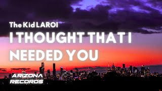 I THOUGHT THAT I NEEDED YOU  The Kid LAROI Clean  Lyrics [upl. by Ammeg]