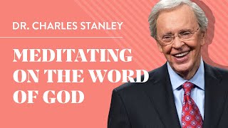 Meditating on the Word of God – Dr Charles Stanley [upl. by Alvy]