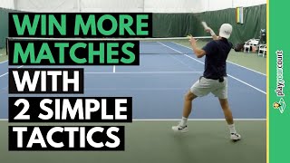 Win More Tennis Matches With Two Simple Singles Tactics [upl. by Gerladina91]