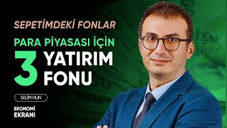 Önerilen 3 Para Piyasası Fonu  Selim Hun  Ekonomi Ekranı [upl. by Adnaram391]