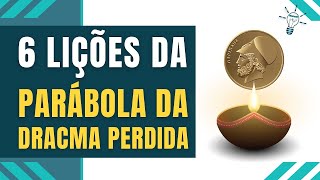 A PARÁBOLA DA DRACMA PERDIDA  O Que Aprendemos Com a Parábola da Dracma Perdida [upl. by Cate]