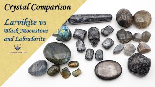 Crystal Comparison Larvikite VS Labradorite VS Black Moonstone [upl. by Laith104]