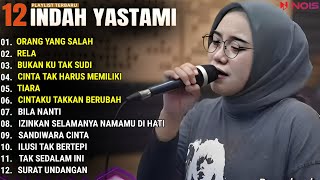 INDAH YASTAMI FULL ALBUM  ORANG YANG SALAH  RELA  COVER AKUSTIK TERBAIK 2024 [upl. by Fassold]