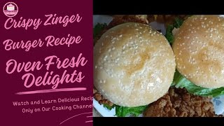 Crispy Zinger Burger By Oven Fresh Delights KFC Chicken Burger Recipe Easy Zinger Burger Recipe [upl. by The375]