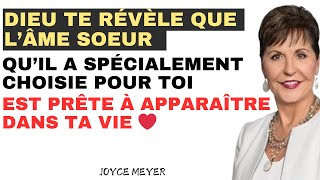 Dieu t’annonce que l’âme sœur qu’il a choisie pour toi est prête à entrer dans ta vie  JOYCE MEYER [upl. by Koball]