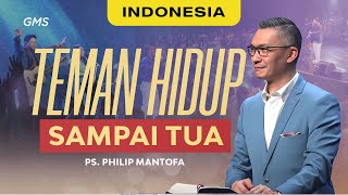 Indonesia  Teman Hidup Sampai Tua  Ps Philip Mantofa Official GMS Church [upl. by Yrrag360]