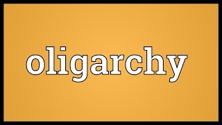 Oligarchy Meaning [upl. by Viridis]