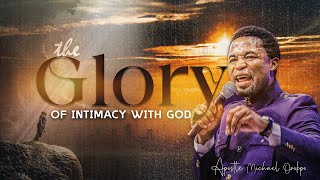 The Glory of Intimacy with God  Apostle Michael Orokpo [upl. by Kale]