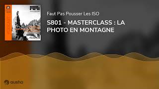 S801  MASTERCLASS  LA PHOTO EN MONTAGNE [upl. by Powell]