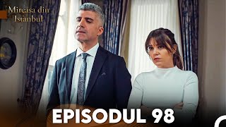 Mireasa Din Istanbul Episodul 98 [upl. by Launam482]