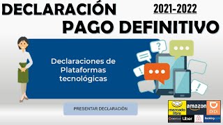 DECLARACION PAGO DEFINITIVO PLATAFORMAS TECNOLOGICAS 2022 [upl. by Alysoun425]