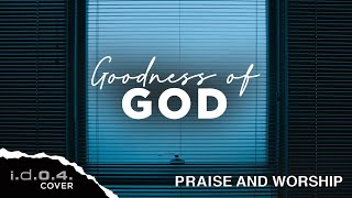 GOODNESS OF GOD  IDO4 Cover Praise and Worship with Lyrics [upl. by Adnirem]