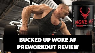 Bucked Up WOKE AF Preworkout Review [upl. by Hermann]