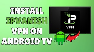 How to Install IPVanish VPN on Android TV 2024 Guide [upl. by Celtic977]