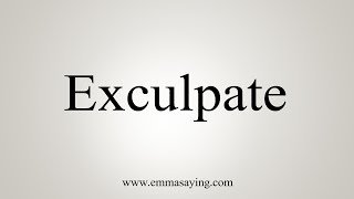 How To Say Exculpate [upl. by Hoon]