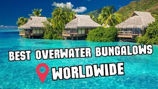 7 Best Overwater Bungalows In the World [upl. by Bocaj721]