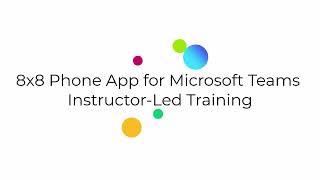 8x8 Phone App for Microsoft Teams InstructorLed Training Introduction [upl. by Ahseihs883]