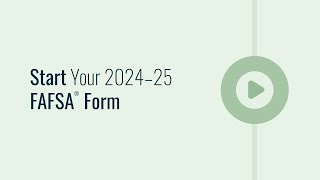 Start Your 2024–25 FAFSA® Form [upl. by Canon495]