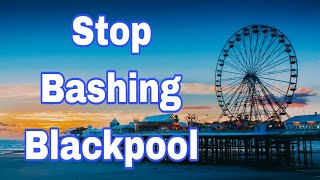 Blackpool  Stop Bashing This Town [upl. by Viglione]