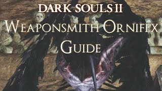 Dark Souls 2  Where to Find Weaponsmith Ornifex BOSS WEAPON BLACKSMITH [upl. by Retse]