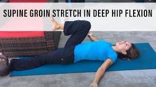 Supine Groin Stretch in Deep Hip Flexion [upl. by Eilesor]