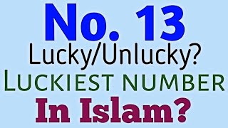 Is 13 number lucky or unlucky What are the luckiest numbers in Islam [upl. by Birdie]