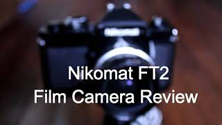 Film Camera Review Nikomat Nikkormat FT2 [upl. by Joleen335]