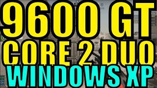 CSGO on 9600 GT Win XP C2D CPU [upl. by Alol]