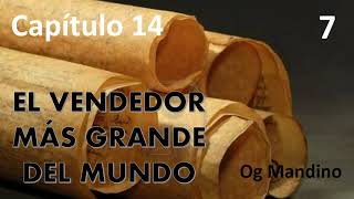 El Vendedor más grande del Mundo  Og Mandino  Capitulo 14 Pergamino 7 [upl. by Kali]