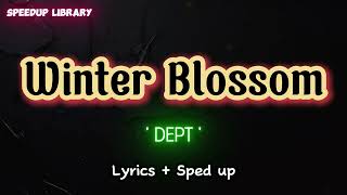 Dept  Winter Blossom Lyrics Speed Up [upl. by Slack694]