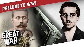 A Shot that Changed the World  The Assassination of Franz Ferdinand I PRELUDE TO WW1  Part 33 [upl. by Dnomzed452]