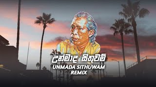 Unmada Sithuwam Remix Full Version  Trap Mix EDM Remix Sinhala DJ Remix  Old Remix Nima Beat [upl. by Yenitirb656]