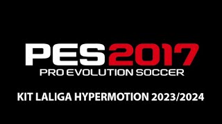 KIT PES 2017  LALIGA HYPERMOTION 20232024 [upl. by Deedahs]