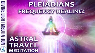 MULTIDIMENSIONAL PORTAL ASTRAL TRAVEL EXPERIENCE MEDITATION  PLEIADIANS  ARCTURIANS  VENUSIANS [upl. by Breban]