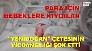 Yenidoğan Çetesi Olayı Ülkeyi Ayağa Kaldırdı  Vicdansızlığın Bu Kadarı [upl. by Farah88]