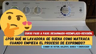 Lavadora General Electric hace mucho ruido al exprimir Cambio de reten baleros banda y engrasado [upl. by Ynnahc512]