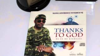 NANA ADOMAKO NYAMEKYE WO NA WO BUO THANKS TO GOD album [upl. by Janna]