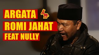 ROMI JAHAT FEAT NULLY  ARGATA [upl. by Neahs]