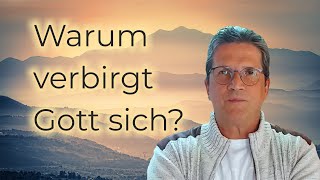 Warum verbirgt Gott sich und warum zeigt Jesus sein Herz [upl. by Wesley]