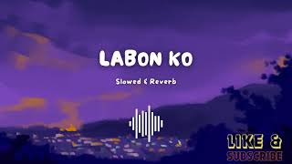 Labon Ko Labon pay   Slowed amp Reverb   Lofi [upl. by Tarryn]