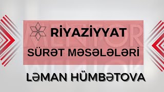 ÖDƏNİŞSİZ SINAQ3 SÜRƏT MƏSƏLƏLƏRİ LƏMAN HÜMBƏTOVA FES ACADEMY [upl. by Enoryt]