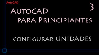 AutoCAD para principiantes  3 Cómo configurar UNIDADES [upl. by Ynnor251]